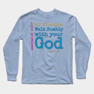 Do Justice, Love Kindness, Walk humbly with your God Long Sleeve T-Shirt